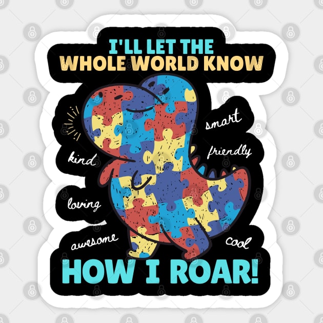 I'll let the whole world know how I roar Sticker by KUH-WAI-EE